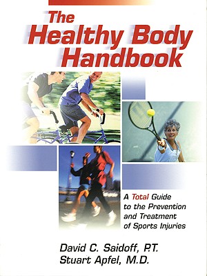 The Healthy Body Handbook: A Total Guide to the Prevention and Treatment of Sports Injuries
