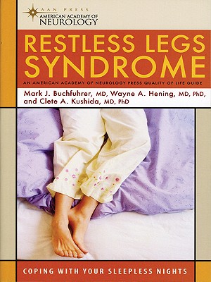 Restless Legs Syndrome: Coping with Your Sleepless Nights (American Academy of Neurology Press Quality of Life Guides)