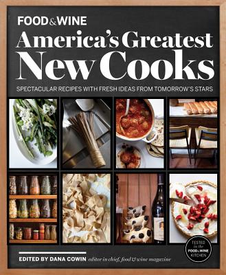 FOOD & WINE America's Greatest New Cooks Spectacular Recipes with Fresh Ideas From Tomorrow's Stars