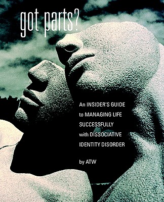 Image for Got Parts? An Insider's Guide to Managing Life Successfully with Dissociative Identity Disorder (New Horizons in Therapy)