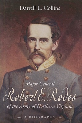 Major General Robert E. Rodes of the Army of Northern Virginia: A Biography