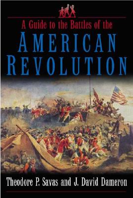 A Guide to the Battles of the American Revolution