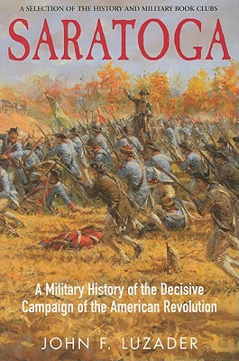Saratoga: A Military History of the Decisive Campaign of the American Revolution