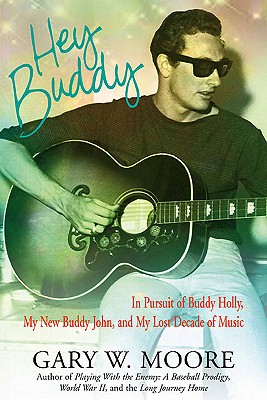 Hey Buddy: In Pursuit of Buddy Holly, My New Buddy John, and My Lost Decade of Music