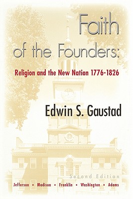 Faith of the Founders: Religion and the New Nation, 1776-1826