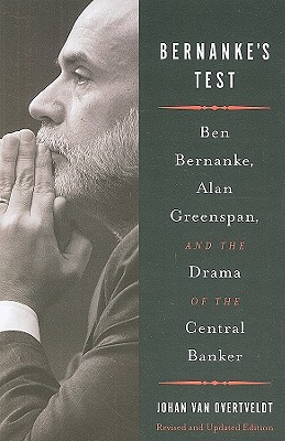 Bernanke's Test: Ben Bernanke, Alan Greenspan, and the Drama of the Central Banker