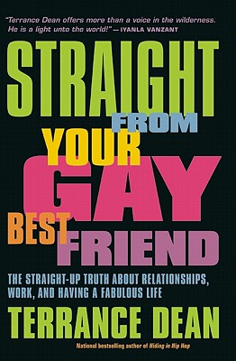 Image for Straight from Your Gay Best Friend: The Straight-Up Truth About Relationships, Work, and Having a Fabulous Life
