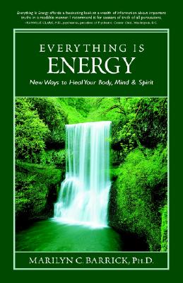 Everything Is Energy: New Ways to Heal Your Body, Mind and Spirit (Sacred Psychology)