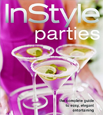 Image for In Style Parties (The Complete Guide to Easy, Elegant Entertaining)