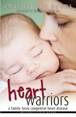 Image for Heart Warriors: A Family Faces Congenital Heart Disease Heart Warriors: A Family Faces Congenital Heart Disease