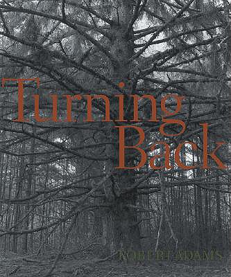 Robert Adams: Turning Back: A Photographic Journal of Re-Exploration