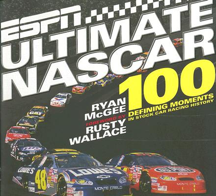 Image for ESPN Ultimate NASCAR: The 100 Defining Moments in Stock Car Racing History ESPN Ultimate NASCAR: The 100 Defining Moments in Stock Car Racing History