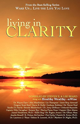 Wake Up . . . Live the Life You Love: Living in Clarity