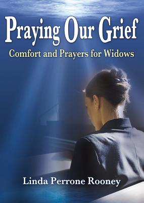 Praying Our Grief: Comfort and Prayer for Widows