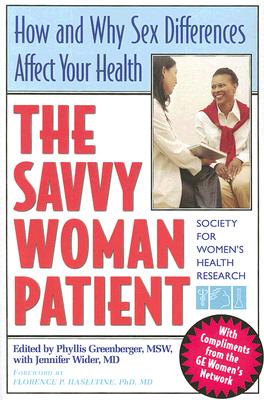 The Savvy Woman Patient: How and Why Your Sex Matters to Your Health (Capital Savvy)