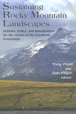 SUSTAINING ROCKY MOUNTAIN LANDSCAPES Science, Policy, and Management for the Crown of the Continent Ecosystem