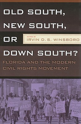 OLD SOUTH, NEW SOUTH, OR DOWN SOUTH: FLORIDA AND THE MODERN CIVIL RIGHTS MOVEMENT