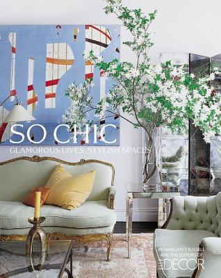 So Chic: Glamorous Lives, Stylish Spaces