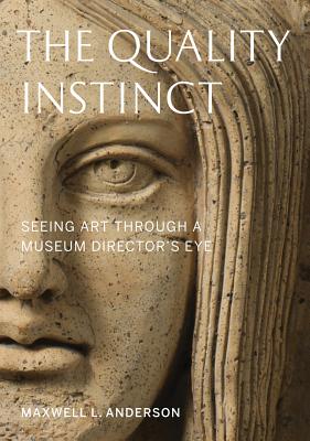 Image for The Quality Instinct: Seeing Art Through a Museum Director's Eye