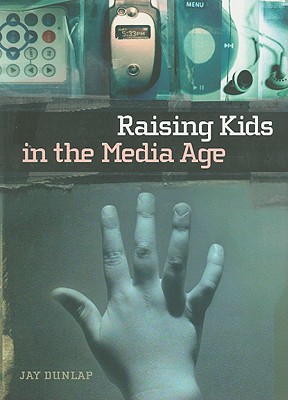 Raising Kids in the Media Age