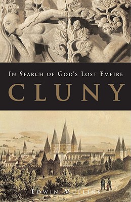 Cluny: In Search of God's Lost Empire