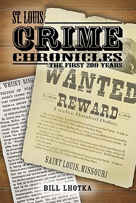 Image for St. Louis Crime Chronicles: The First 200 Years 1764-1964