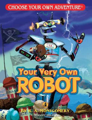 Your Very Own Robot (Choose Your Own Adventure - Dragonlark)