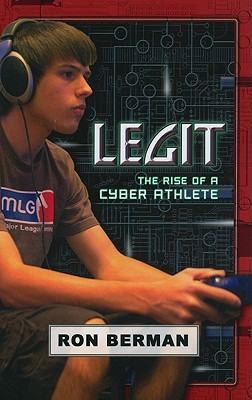 Image for Legit: The Rise of a Cyber Athlete - Home Run Edition (Future Stars) (Future Stars Series)