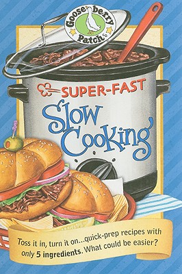 Gooseberry Patch Super-Fast Slow Cooking Book (Everyday Cookbook Collection)