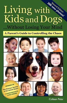 Living with Kids and Dogs . . . Without Losing Your Mind: A Parent's Guide to Controlling the Chaos