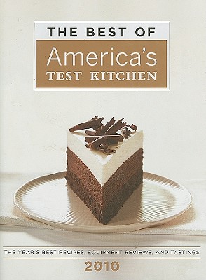 The Best of America's Test Kitchen 2010 (Best of America's Test Kitchen Cookbook: The Year's Best Recipes)