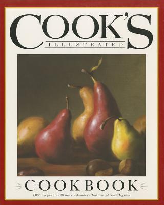 Cook's Illustrated Cookbook: 2,000 Recipes from 20 Years of America's Most Trusted Cooking Magazine