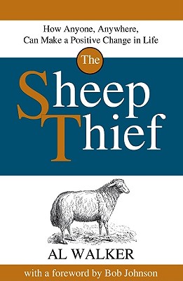 The Sheep Thief: How Anyone, Anywhere, Can Make a Positive Change in Life