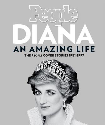 Image for Diana, An Amazing Life: The People Cover Stories, 1981-1997