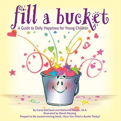 Fill a Bucket: A Guide to Daily Happiness for Young Children