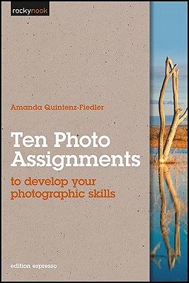 Ten Photo Assignments: to develop your photographic skills