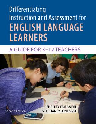 Differentiating Instruction and Assessment for ELLs, with Poster: A Guide for K12 Teachers