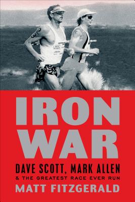 Image for Iron War: Dave Scott, Mark Allen, and the Greatest Race Ever Run