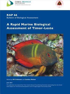 A Rapid Marine Biological Assessment of Timor-Leste: RAP Bulletin of Biological Assessment 66 (Volume 66)