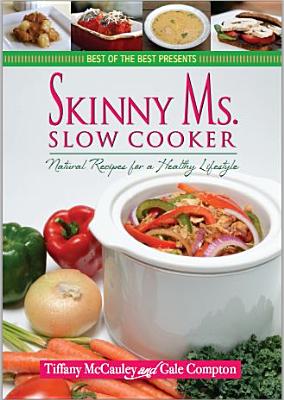 Skinny Ms. Slow Cooker - Natural Recipes for a Healthy Lifestyle (Best of the Best Presents)