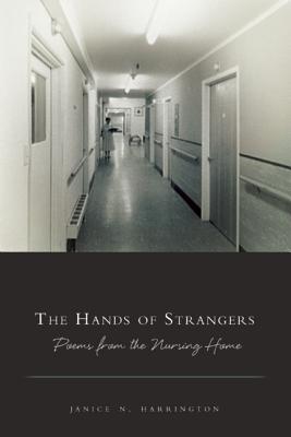 Image for The Hands of Strangers: Poems from the Nursing Home (American Poets Continuum)