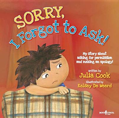 Image for Sorry, I Forgot to Ask!: My Story About Asking Permission and Making an Apology (Best Me I Can Be)