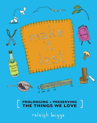 Make It Last: Sustainably and Affordably Preserving What We Love (DIY)
