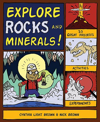 Explore Rocks and Minerals!: 20 Great Projects, Activities, Experiements
