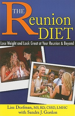 Reunion Diet: Lose Weight and Look Great at Your Reunion & Beyond [Paperback] Lisa Dorfman and Sandra Gordon