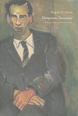 Image for Desperate Necessity: Writing on Art and Psychoanalysis