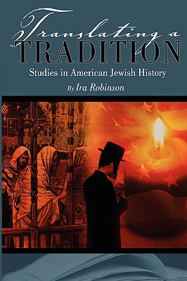 Translating a Tradition: Studies in American Jewish History (Judaism and Jewish Life)
