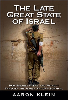 The Late Great State of Israel (SIGNED) How Enemies Within and Without Threaten the Jewish Nation's Survival