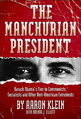 The Manchurian President: Barack Obama's Ties to Communists, Socialists and Other Anti-American Extremists