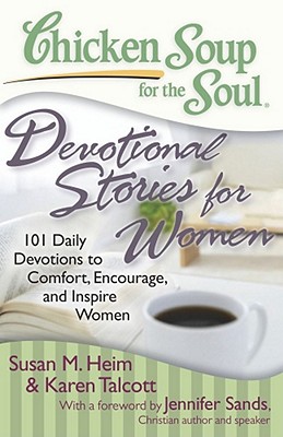 Image for Chicken Soup for the Soul: Devotional Stories for Women: 101 Daily Devotions to Comfort, Encourage, and Inspire Women Chicken Soup for the Soul: Devotional Stories for Women: 101 Daily Devotions to Comfort, Encourage, and Inspire Women